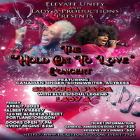 Elevate Unity & Lady A Productions Presents:  The HOLD ON TO LOVE Concert 