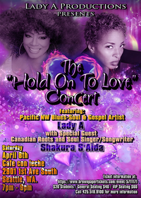 Lady A Presents:  The HOLD ON TO LOVE Concert Featuring Shakura S'Aida