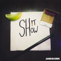 Sh!tshow - Single by James Blonde