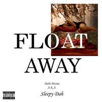 FLOAT AWAY by Sleepy Dah