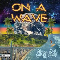 On A Wave by Sleepy Dah