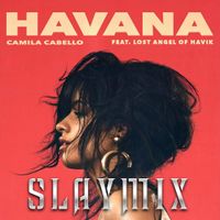Havana (SlayMix) by Camila Cabello; Lost Angel of Havik