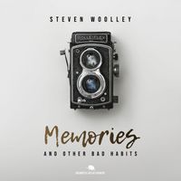 Memories and Other Bad Habits by Steven Woolley