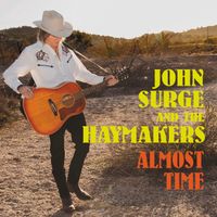 Almost Time by John Surge and the Haymakers