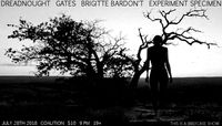 Dreadnought / Gates / Brigitte Bardon't / Experiment Specimen