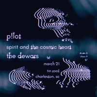 P!lot / Spirit & the Cosmic Heart / The Dewars