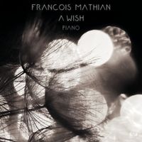 A Wish (Piano) by Francois Mathian