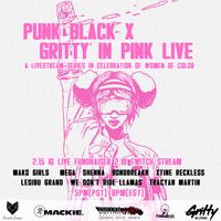 GRITTY IN PINK x PUNK BLACK CELEBRATE BLACK WOMEN IN MUSIC WITH FIERCE LIVESTREAMS FOR BLACK HISTORY MONTH