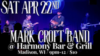 4/22 - Mark Croft Band live at the Harmony Bar