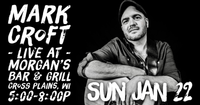 1/22 - Mark Croft live at Morgan's