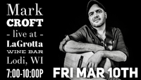 3/10 - Mark Croft live at LaGrotta Wine Bar