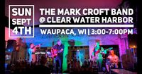 9/4 - Mark Croft Band live at Clear Water Harbor