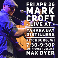 Mark Croft @ Yahara Bay Distillers w/ guest Cellist, Max Dyer