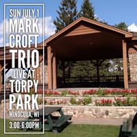 Mark Croft Trio live at Torpy Park, Minocqua, WI