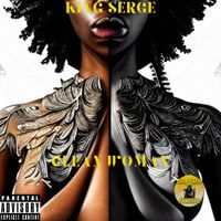 CLEAN WOMAN by KING SERGE