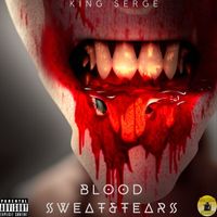 BLOOD SWEAT AND TEARS by KING SERGE