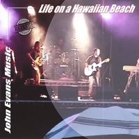Life on a Hawaiian Beach (Reissue) by John Evans Music