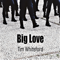 Big Love by Tim Whiteford