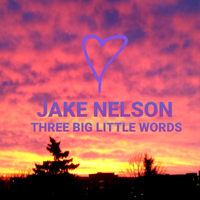 Three Big Little Words by Jake Nelson