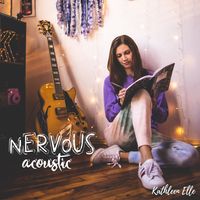 Nervous (Acoustic) by Kathleen Elle