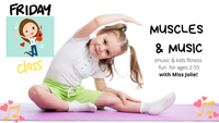 Muscles & Music with Miss Jolie! (April 8th)