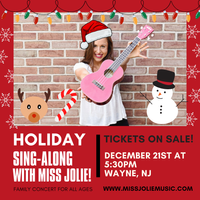 Holiday Sing-a-long Concert with Miss Jolie (Wear your Pj's!). *Adults also need a ticket for this event