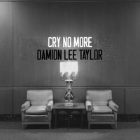 Cry No More by Damion Lee Taylor