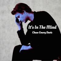It's In The Mind by Chase Emery Davis