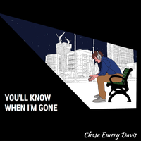 You Know When I'm Gone by Chase Emery Davis