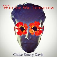 Win the War Tomorrow by Chase Emery Davis