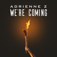 We're Coming by Adrienne Z