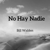 No Hay Nadie by Bill Walden Music