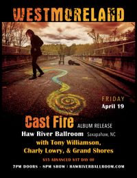 "Cast Fire" Album release w/ Tony Williamson, Charly Lowry, & Grand Shores
