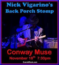 NICK VIGARINO’S BACK PORCH STOMP @ THE CONWAY MUSE!