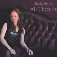 All There Is by Sheila Soares
