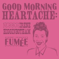 Christy Bennett- Good Morning, Heartache: The Music of Irene Higginbotham
