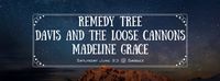 Remedy Tree, Davis and the Loose Cannons with Madeline Grace 