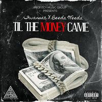 TIL THE MONEY CAME by TWANSAC FT BEEDA WEEDA