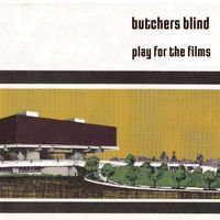 Play for the Films by Butchers Blind
