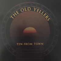 Ten From Town by The Old Yellers featuring Tim Connell