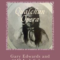 Qualchan And Whistalks Opera Instrumental version by Gary A. Edwards Composer