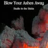 Blow Your Ashes Away