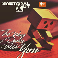 The Way I Dance With You by Mystykal Kut