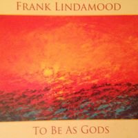 To Be As Gods by Frank Lindamood