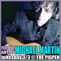 tuNesday @ The PigPen - Featured Artist - MICHAEL MARTIN