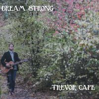 Dream Strong by Trevor Cape