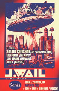 J.WAIL ft/ Natalie Cressman (Trey Anastasio Band) + members of The Motet, Lespecial & Particle 