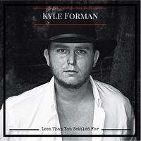 Less Than You Settled For by Kyle Forman