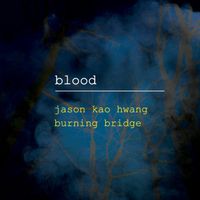 Blood by Jason Kao Hwang/Burning Bridge