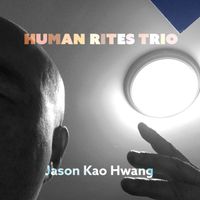 Jason Kao Hwang/Human Rites Trio by Jason Kao Hwang